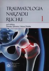 Traumatologia narządu ruchu Tom 1 - Książki