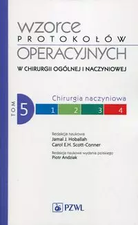 Wzorce protokołów operacyjnych w chirurgii ogólnej i naczyniowej. Tom 5 - Książki