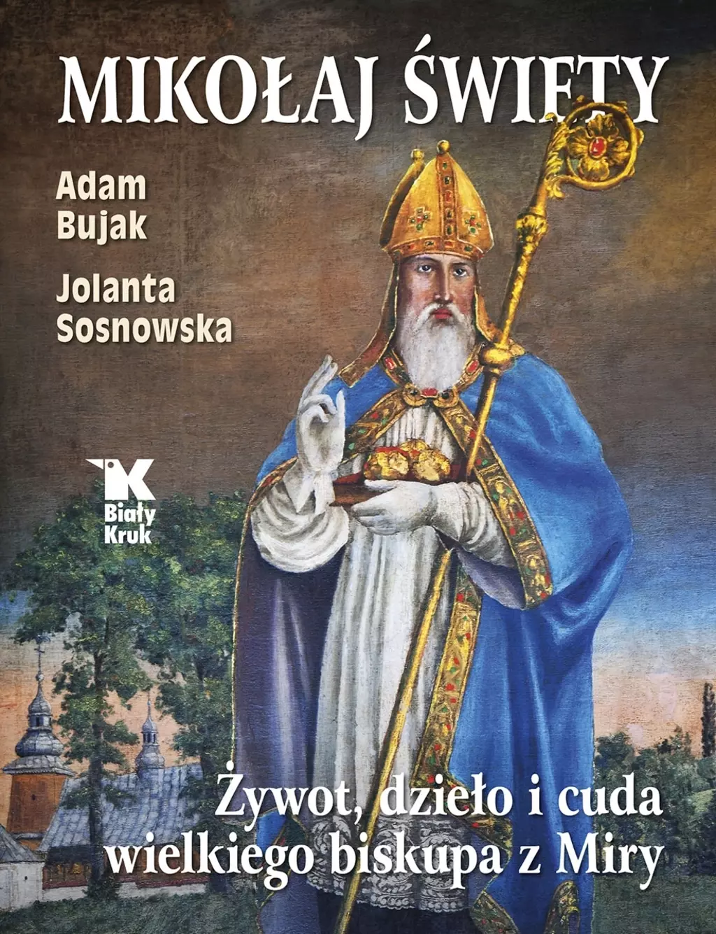 Mikołaj Święty. Żywot, dzieła i cuda wielkiego biskupa z Miry - Książki