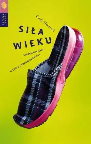 Siła wieku. Szczęśliwe życie w epoce długowieczności - Książki