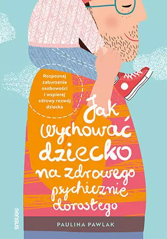 Jak wychować dziecko na zdrowego psychicznie dorosłego - Książki