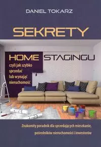 Sekrety home stagingu, czyli jak szybko sprzedać lub wynająć nieruchomość - Książki