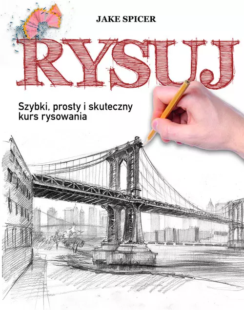 Rysuj. Szybki, prosty i skuteczny kurs rysowania - Książki