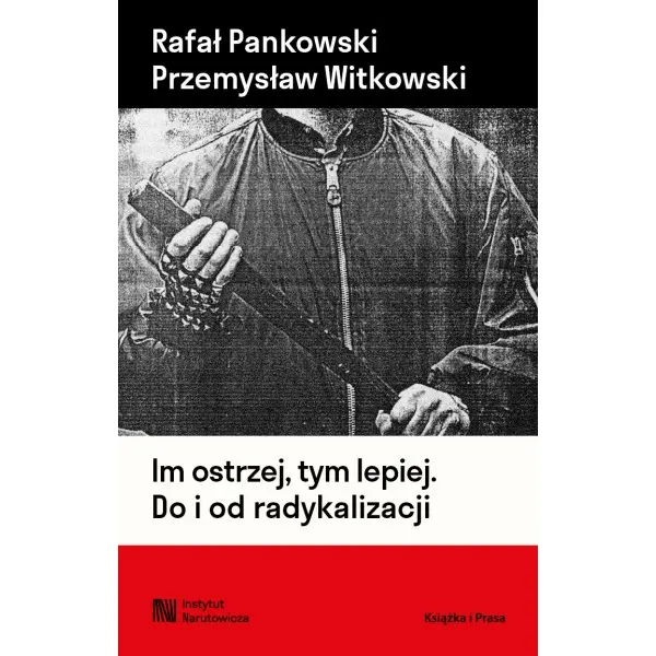 Im ostrzej, tym lepiej. Do i od radykalizacji - Książki