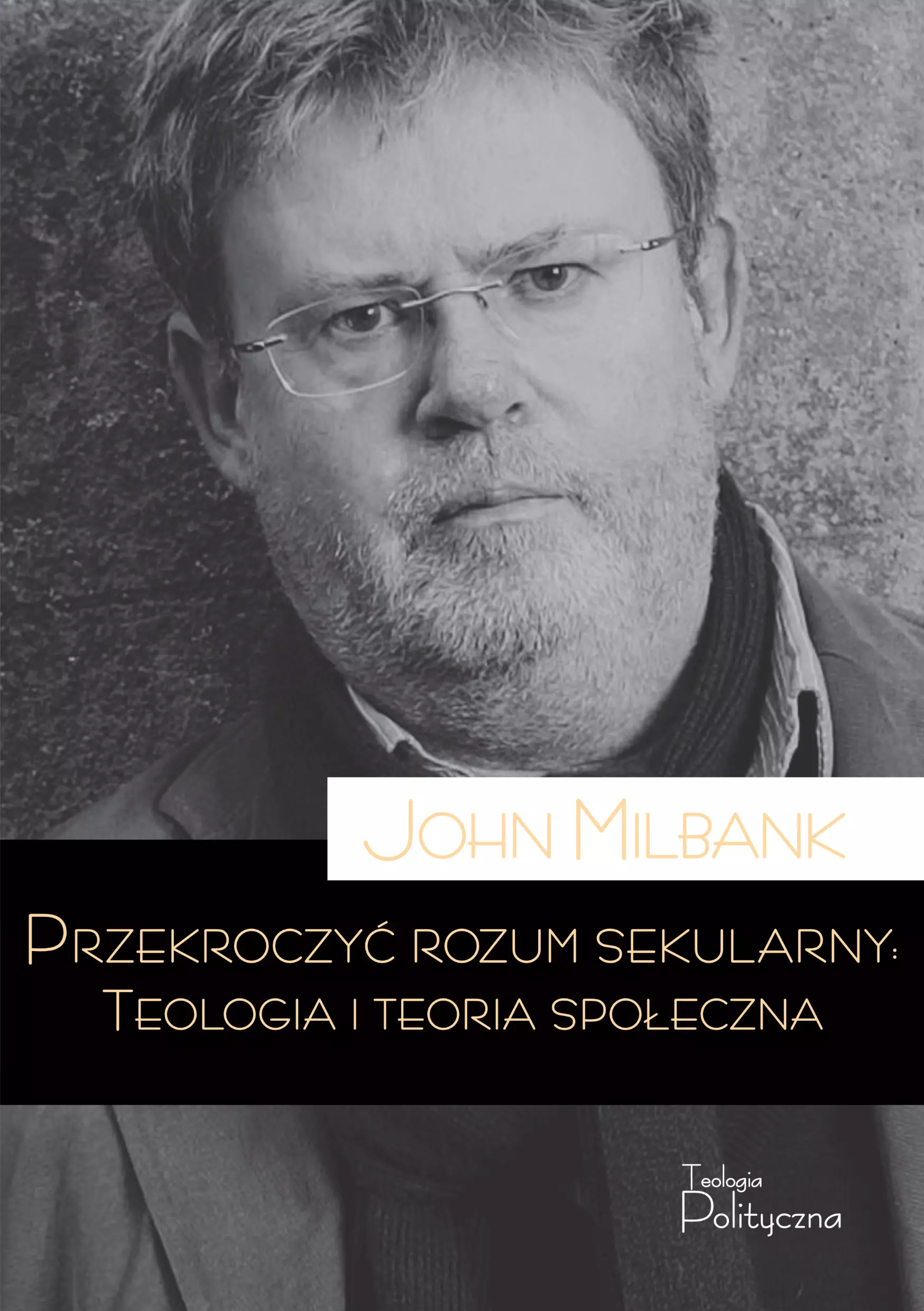 Przekroczyć rozum sekularny. Teologia i teoria sekularna - Książki
