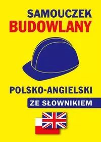 Samouczek budowlany polsko-angielski ze słownikiem - Książki