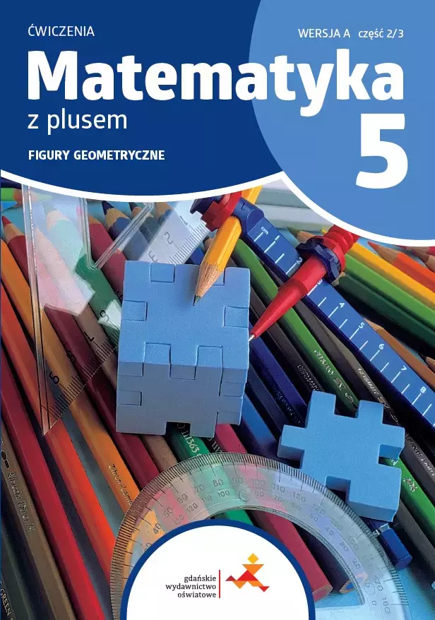 Matematyka z plusem. Szkoła podstaowa klasa  5. Zeszyt ćwiczeń. Geometria. Wersja A. Wydanie na rok szkolny 2024/2025 - Książki