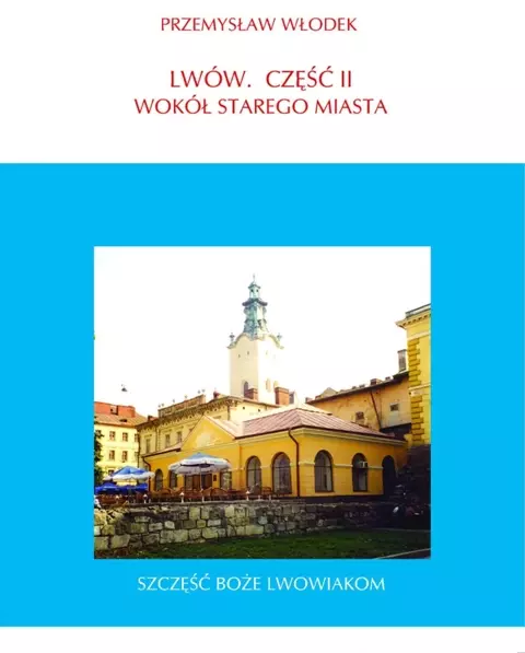 Lwów. Część II. Wokół Starego Miasta - Książki