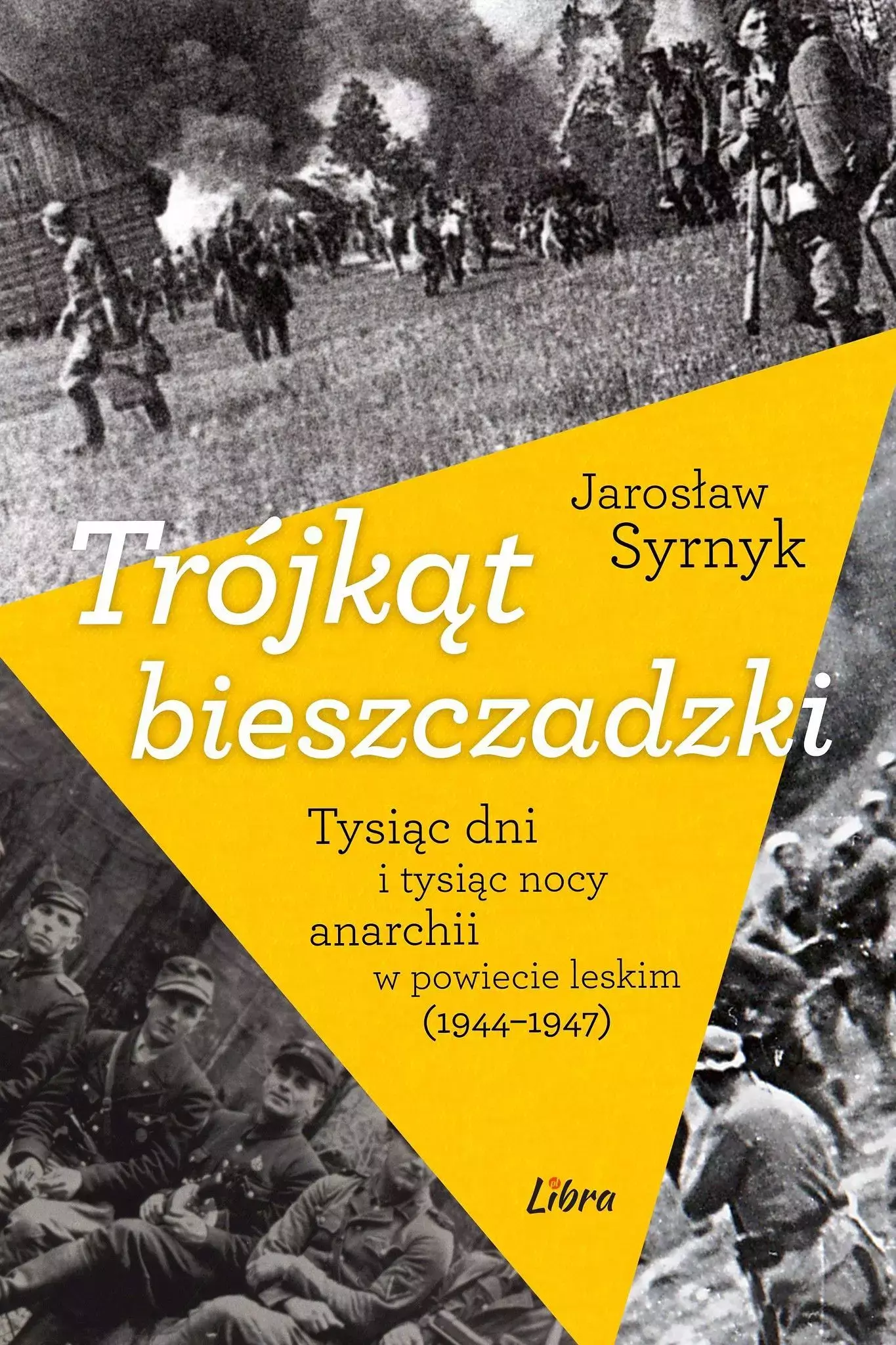 Trójkąt bieszczadzki. Tysiąc dni i tysiąc nocy anarchii w powiecie leskim 1944-1947 - Książki