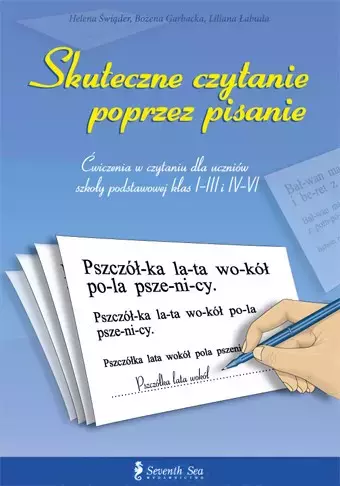 Skuteczne czytanie poprzez pisanie. Ćwiczenia w czytaniu dla uczniów szkoły podstawowej klas I-III i IV-VI - Książki