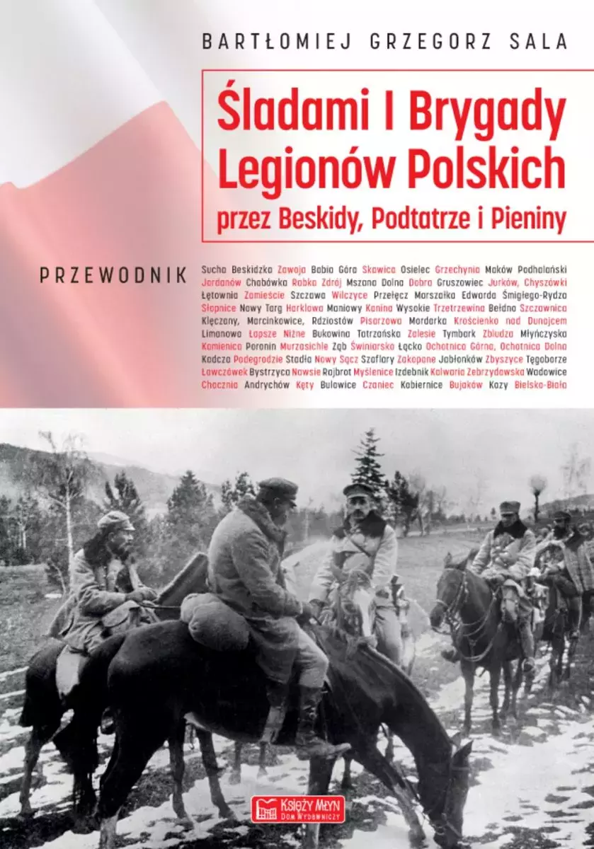 Śladami I Brygady Legionów Polskich przez Beskidy, Podtatrze i Pieniny - Książki