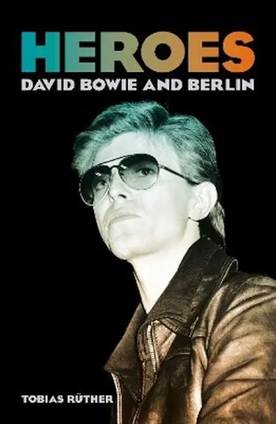 Heroes. David Bowie and Berlin - Książki