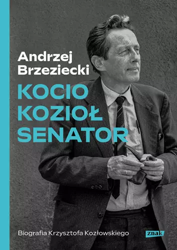 Kocio, Kozioł, senator. Biografia Krzysztofa Kozłowskiego - Książki