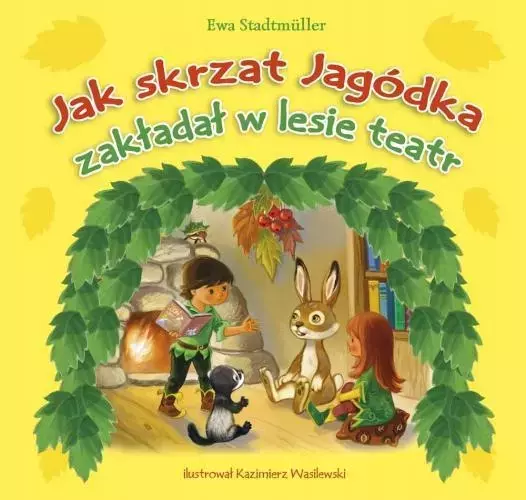 Jak Skrzat Jagódka zakładał w lesie teatr - Książki