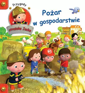 Przygody Strażaka Jacka. Pożar w gospodarstwie - Książki