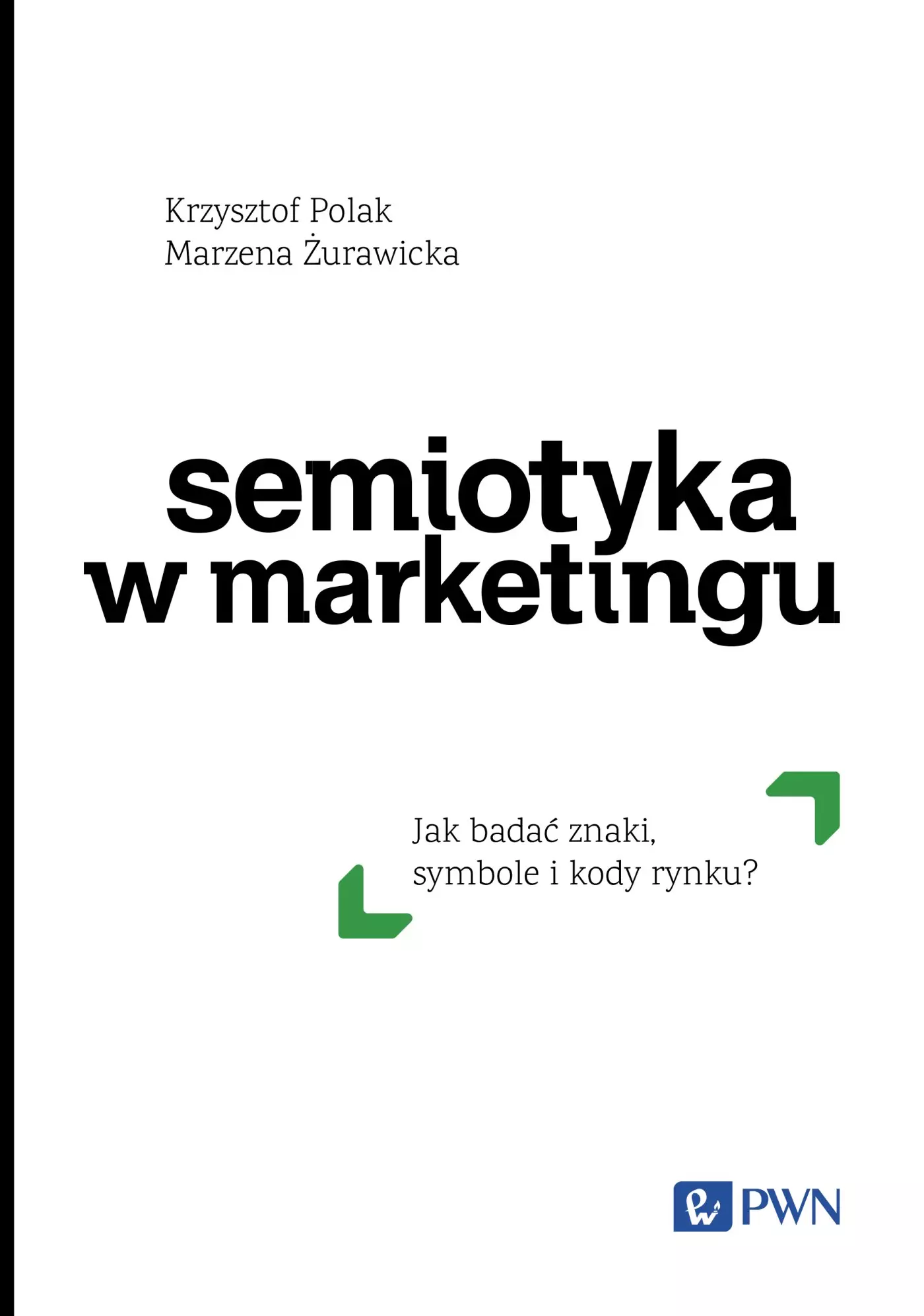 Semiotyka w marketingu. Jak badać znaki, symbole i kody rynku - Książki
