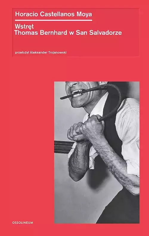 Wstręt. Thomas Bernhard w San Salvadorze - Książki