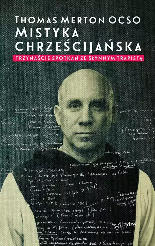 Mistyka chrześcijańska. Trzynaście spotkań ze słynnym trapistą - Książki