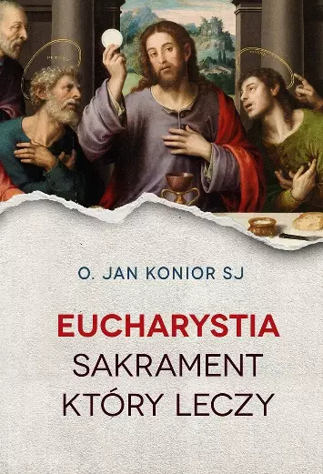 Eucharystia. Sakrament, który leczy - Książki
