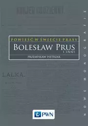 Powieść w świecie prasy. Bolesław Prus i inni - Książki
