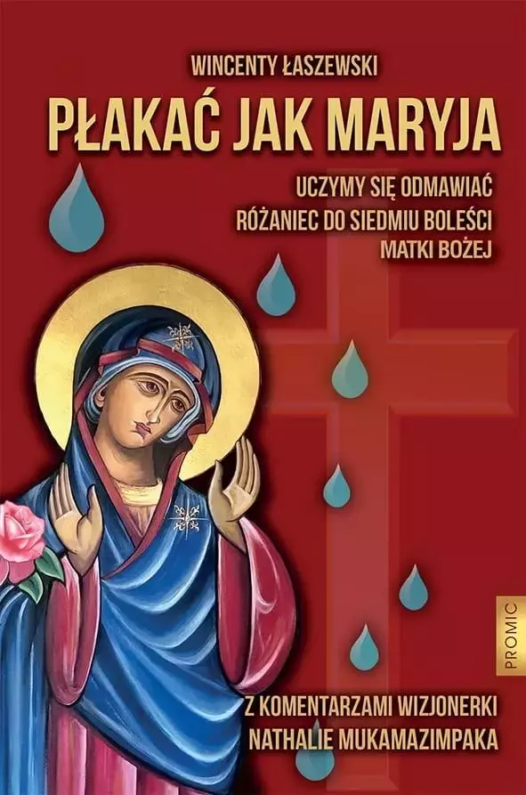 Płakać jak Maryja. Uczymy się odmawiać Różaniec... - Książki