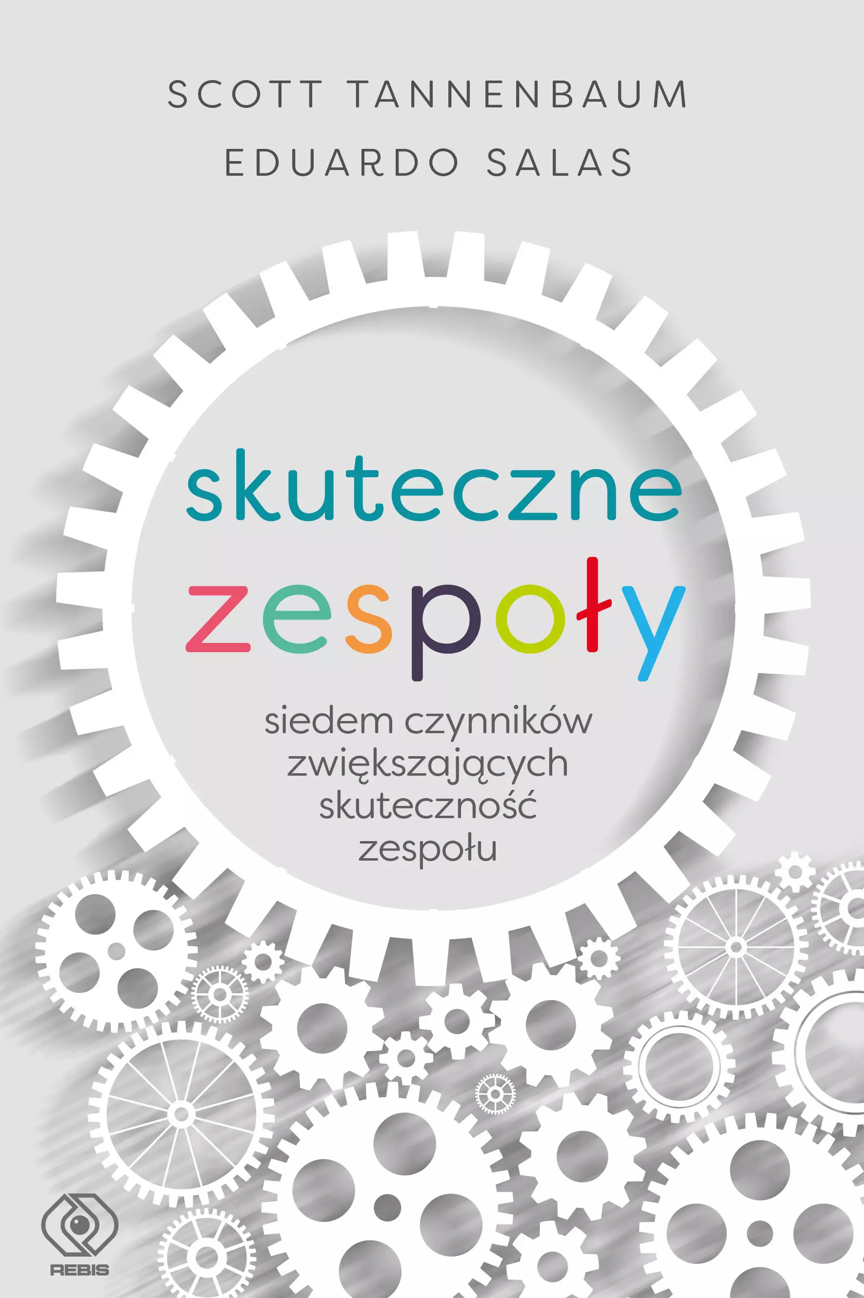 Skuteczne zespoły. Siedem czynników zwiększających skuteczność zespołu - Książki
