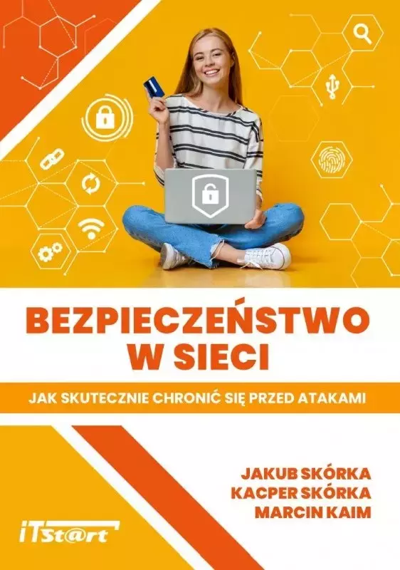 Bezpieczeństwo w sieci. Jak skutecznie chronić się przed atakami - Książki