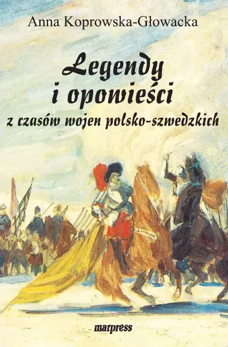 Legendy i opowieści z czasów wojen polsko-szwedzkich - Książki