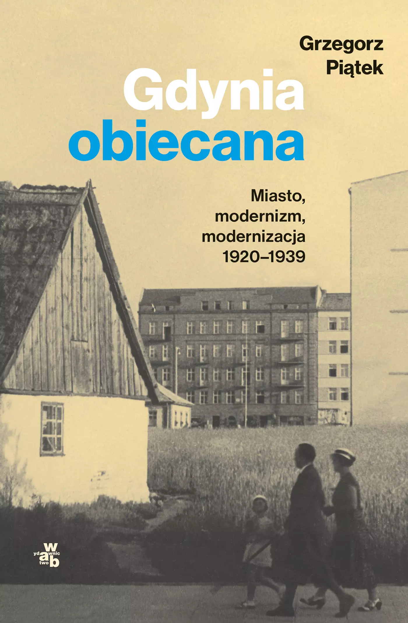 Gdynia obiecana. Miasto, modernizm, modernizacja 1920-1939 - Książki
