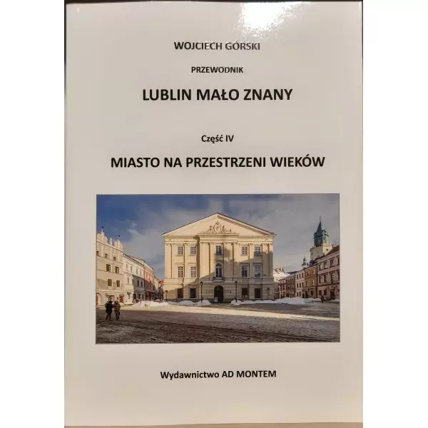 Lublin mało znany część IV. Miasto na przestrzeni wieków - Książki