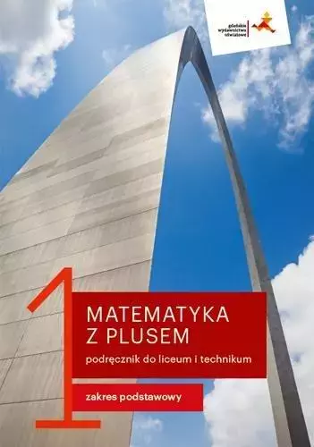 Matematyka z plusem. Podręcznik do liceum i technikum. Część 1. Zakres podstawowy - Książki