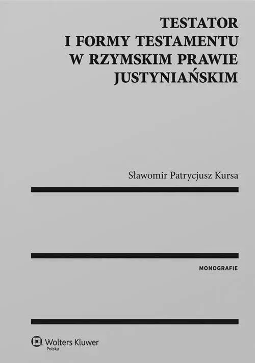 Testator i formy testamentu w rzymskim prawie justyniańskim - Książki