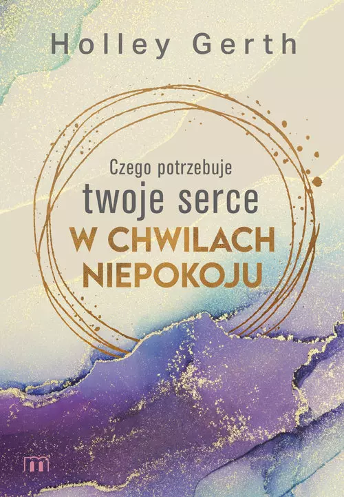 Czego potrzebuje twoje serce w chwilach niepokoju - Książki