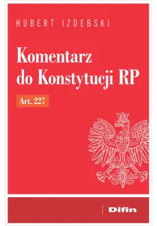 Komentarz do Konstytucji RP art. 227 - Książki