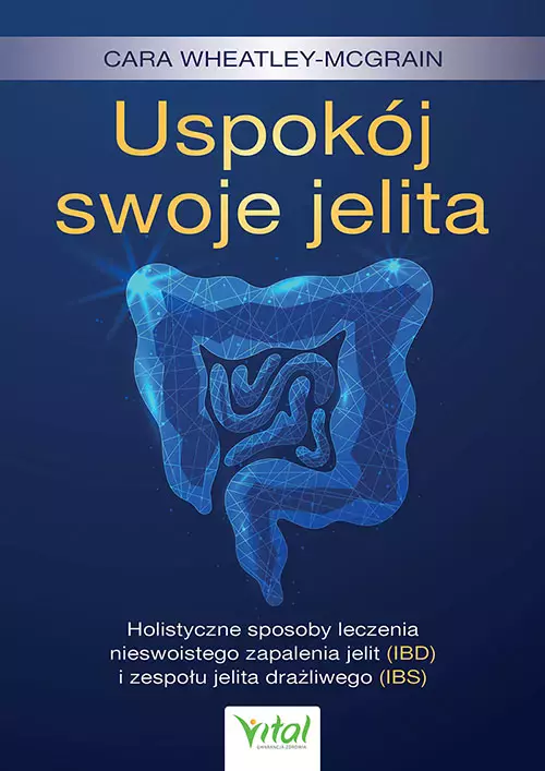 Uspokój swoje jelita. Holistyczne sposoby leczenia nieswoistego zapalenia jelit (IBD) i zespołu jelita drażliwego (IBS) - Książki