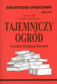 Biblioteczka Opracowań. „Tajemniczy ogród” Frances Hodgson Burnett - Książki