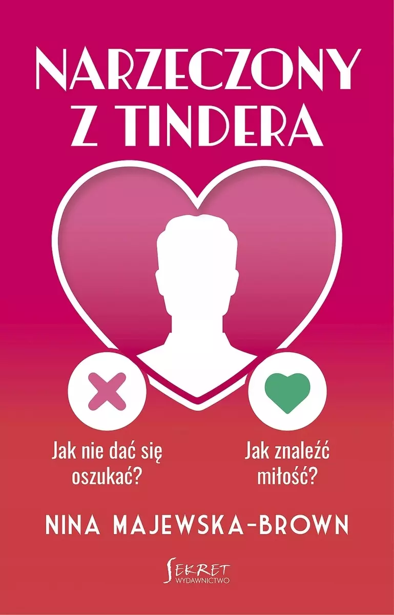 Narzeczony z Tindera. Jak nie da? si? oszuka?? Jak znale?? mi?o??? - Książki