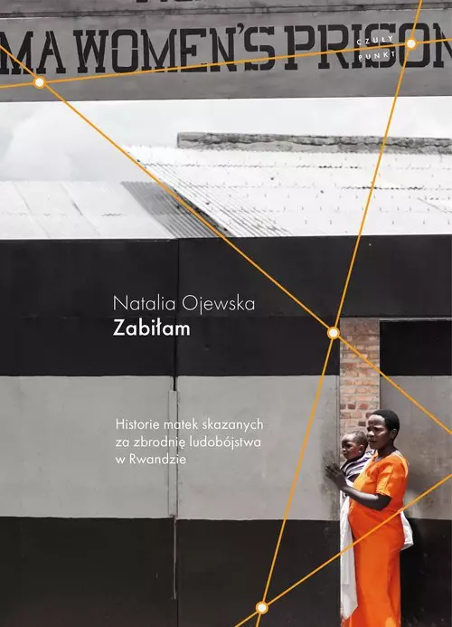 Zabiłam. Historie matek skazanych za zbrodnię ludobójstwa w Rwandzie - Książki