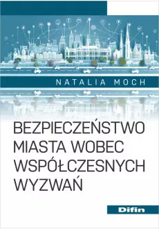Bezpieczeństwo miasta wobec współczesnych wyzwań - Książki