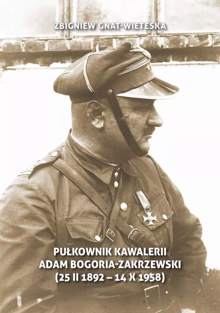 Pułkownik kawalerii Adam Bogoria-Zakrzewski (25 II 1892 Mokręszczyzna - 14 X 1958 Sopot) - Książki