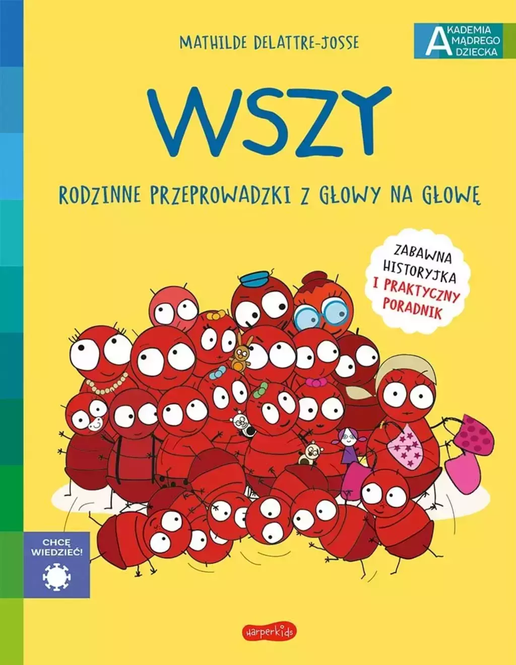 Wszy. Rodzinne przeprowadzki z głowy na głowę. Akademia Mądrego Dziecka. Chcę wiedzieć - Książki