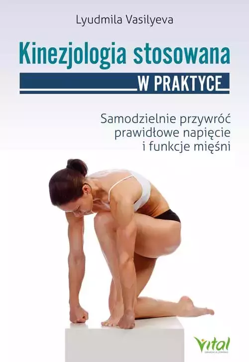 Kinezjologia stosowana. Samodzielnie przywróć prawidłowe napięcie i funkcje mięśni - Książki
