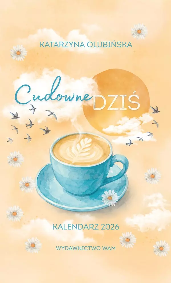 Cudowne dziś Kalendarz 2026 Katarzyna Olubińska - Książki