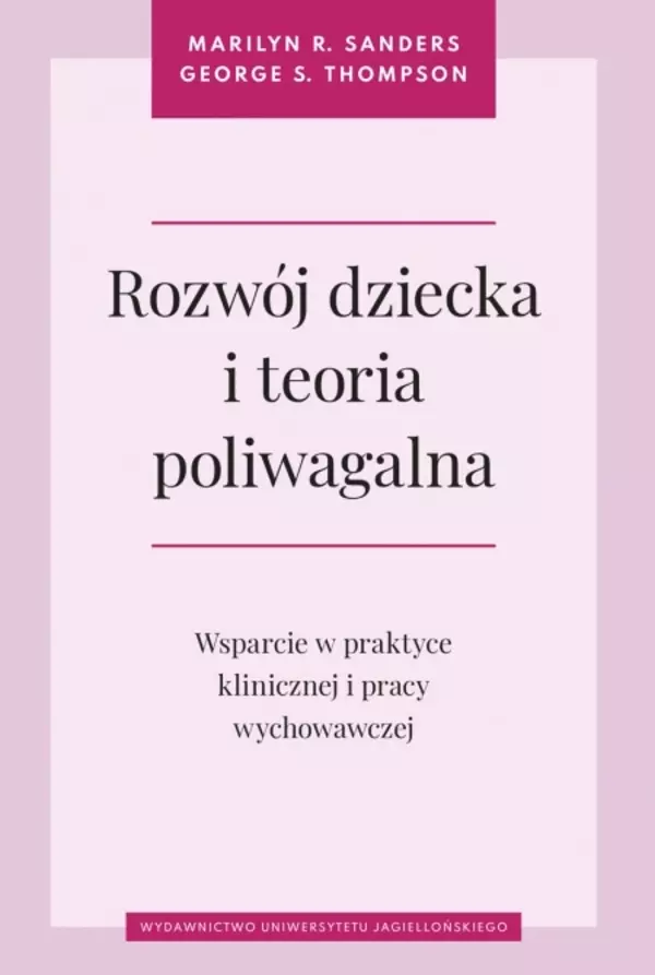 Rozwój dziecka i teoria poliwagalna. Wsparcie w praktyce klinicznej i pracy wychowawczej - Książki