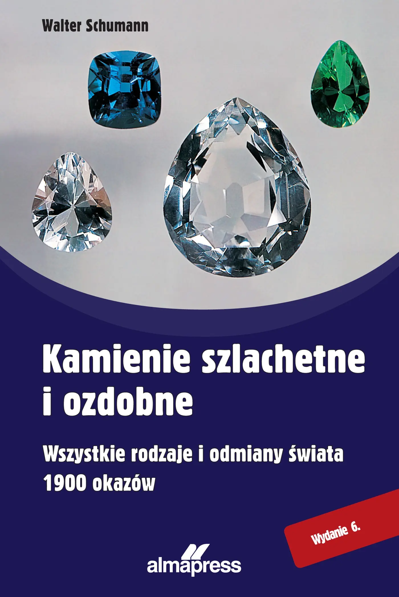 Kamienie szlachetne i ozdobne. Wszystkie rodzaje i odmiany świata, 1900 okazów - Książki