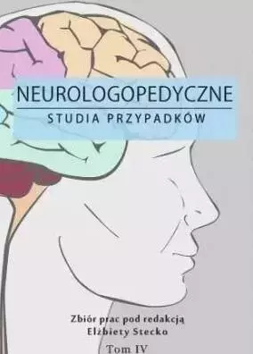 Neurologopedyczne studia przypadków T.4 - Książki