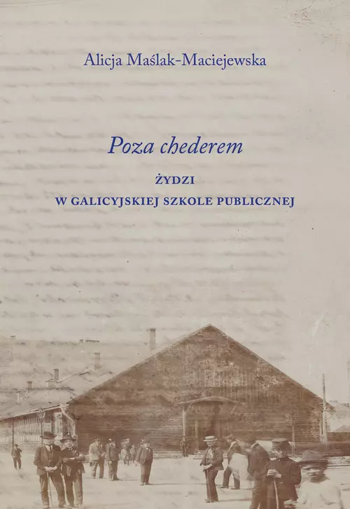 Poza chederem. Żydzi w galicyjskiej szkole publicznej - Książki
