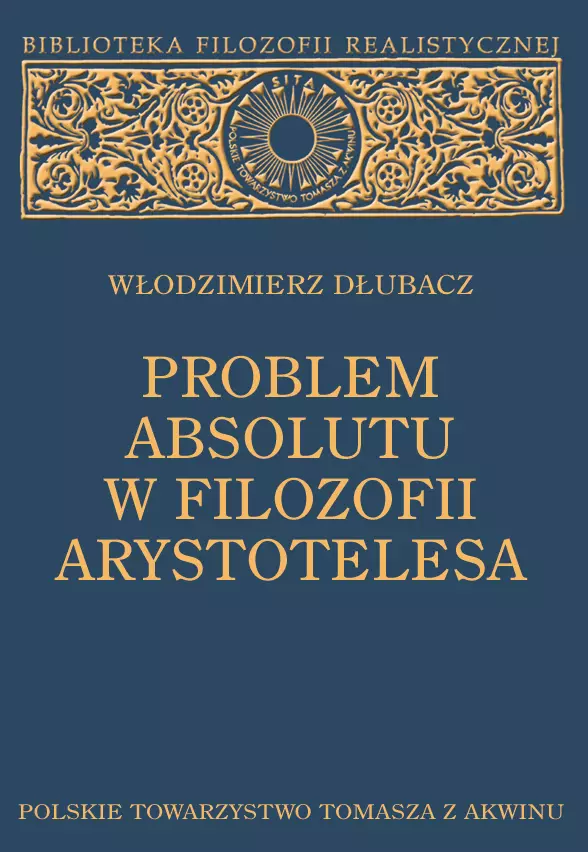 Problem Absolutu w filozofii Arystotelesa (wydanie 2 poszerzone) - Książki