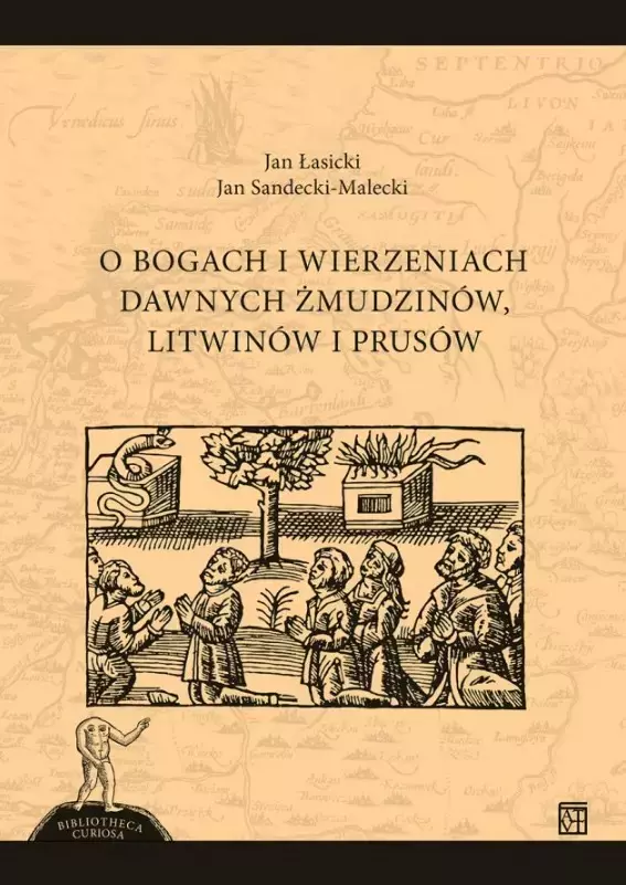 O bogach i wierzeniach dawnych Żmudzinów, Litwinów i Prusów - Książki