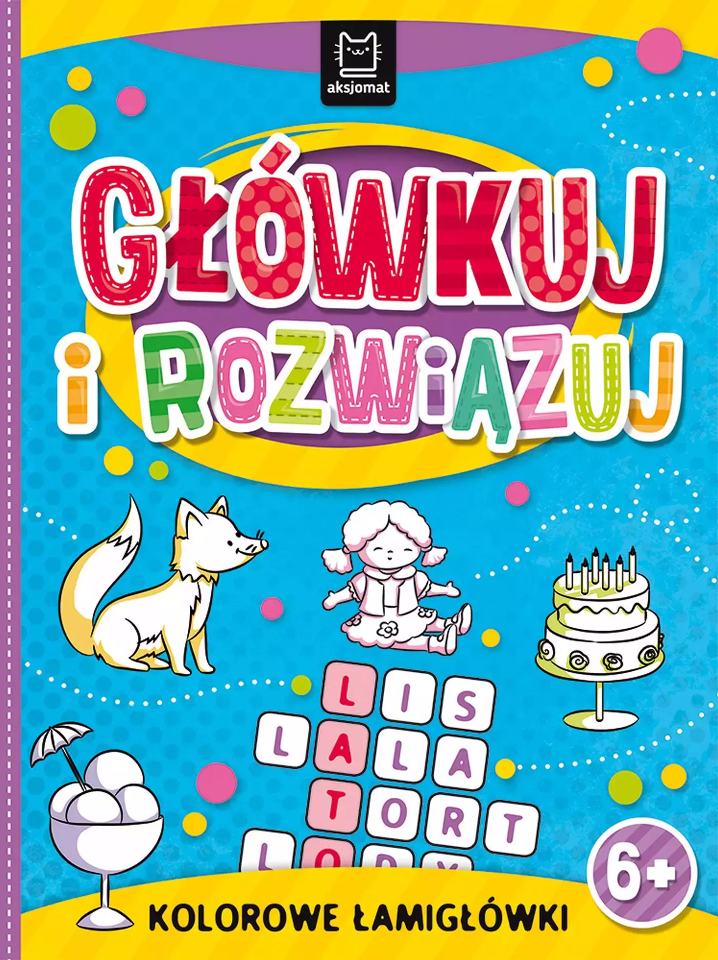 Główkuj i rozwiązuj. Kolorowe łamigłówki 6+ - Książki